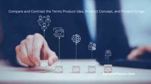 Compare and Contrast the Terms Product Idea Product Concept and Product Image