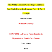 NRNP 6552 Common Gynecologic Conditions Case Study Discussion Example Part I & Part II Example